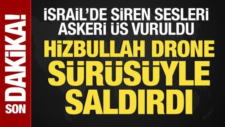 Hizbullah, İsrail'e drone sürüsüyle saldırdı