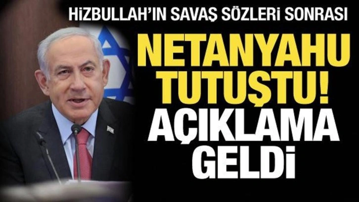 Hizbullah'ın 'savaş' sözleri sonrası Netanyahu tutuştu! Açıklama geldi...