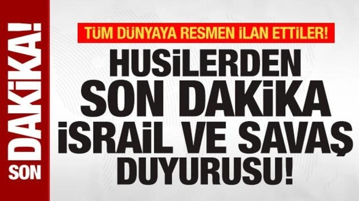 Husilerden son dakika İsrail duyurusu! Tüm dünyaya resmen ilan ettiler