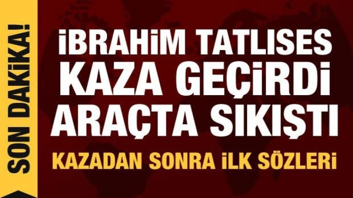 İbrahim Tatlıses trafik kazası geçirdi, araçta sıkıştı: Sağlık durumu...