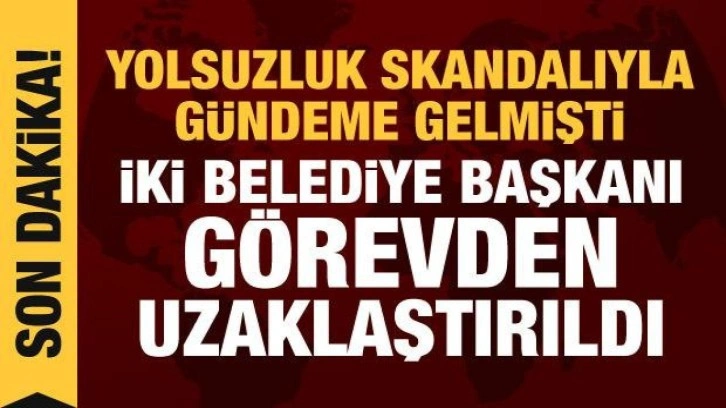 İçişleri Bakanlığı açıkladı: İki belediye başkanı görevden uzaklaştırıldı