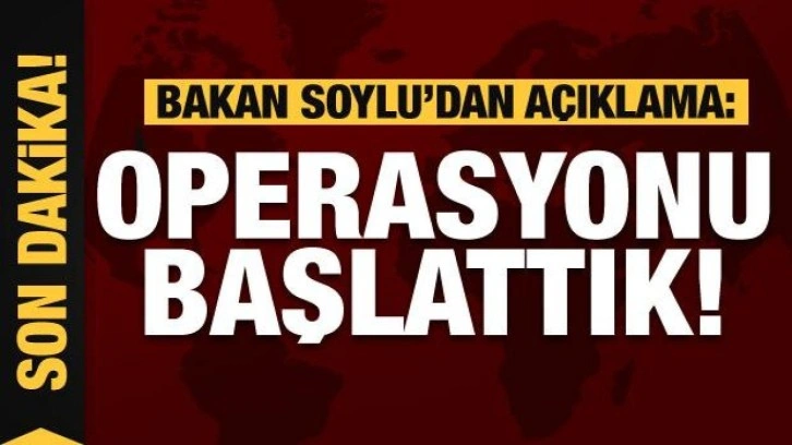 İçişleri'nden 'Nefes' operasyonu! Bakan Soylu'dan açıklamalar