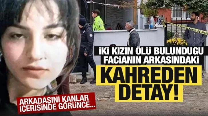 İki genç kızın silahla vurularak ölü bulunduğu olayın nedeni ortaya çıktı!