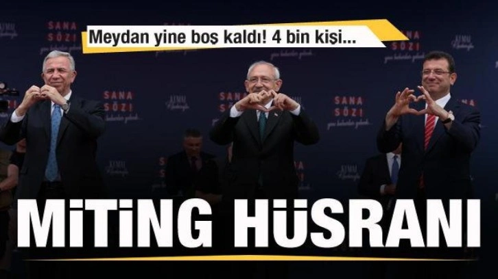 İmamoğlu, Kılıçdaroğlu ve Yavaş'a bir şok daha! Miting hüsranı