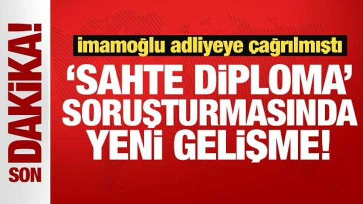 İmamoğlu'nun 'sahte diploma' soruşturmasında yeni gelişme!