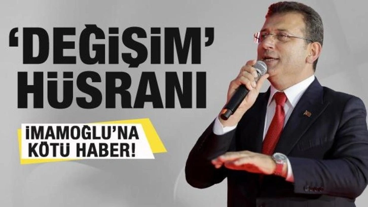 İmamoğlu'na kötü haber! ‘Değişim’ hüsranla mı sonuçlanıyor?