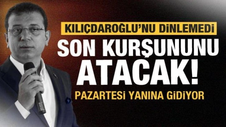 İmamoğlu'ndan adaylık için son kurşun! Pazartesi günü kapısına gidecek