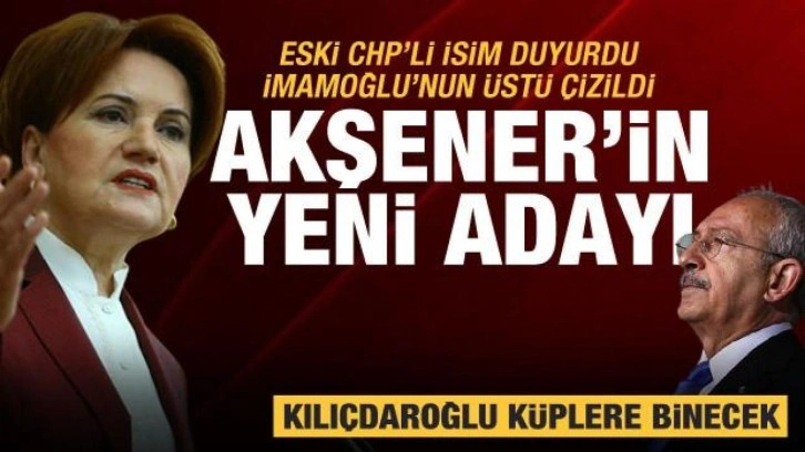 İmamoğlu'nun üstüne çizen Akşener'in yeni adayı belli oldu! Kılıçdaroğlu küplere binecek