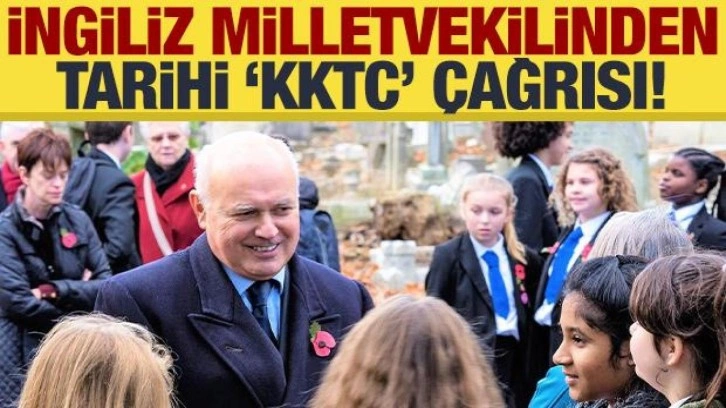 İngiliz milletvekilinden tarihi 'KKTC' çağrısı!