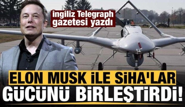 İngiliz Telegraph gazetesi yazdı: Elon Musk ile SİHA'lar Ukrayna'da gücünü birleştirdi!