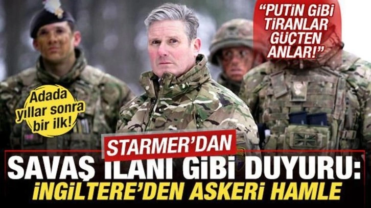 İngiltere'den askeri hamle! Starmer'dan savaş ilanı gibi duyuru: Putin güçten anlar!