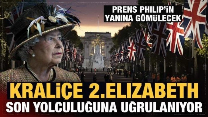 İngiltere Kraliçesi 2. Elizabeth son yolculuğuna uğurlanıyor