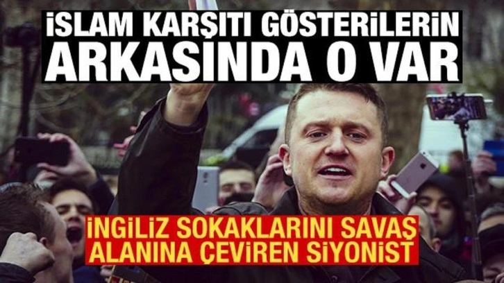 İngiltere'yi karıştıran Siyonist: İslam karşıtı gösterilerin arkasında o var