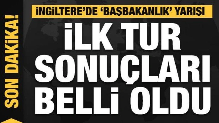 İngiltere'de 'başbakanlık' yarışı: İlk tur sonuçları belli oldu