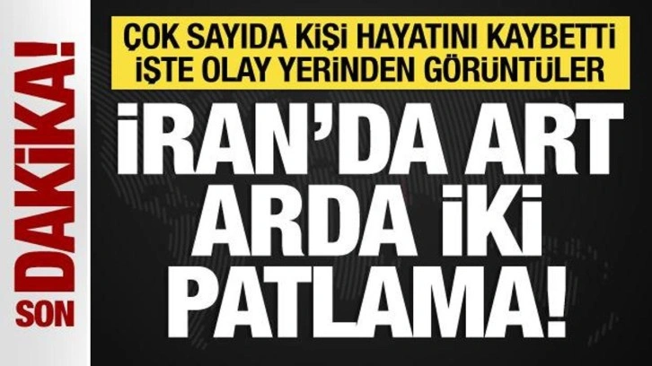 İran'da art arda iki patlama: 25 kişi öldü