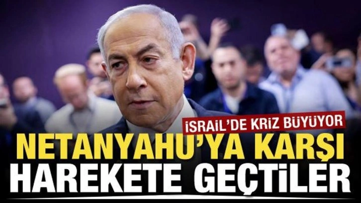 İsrail'de kriz büyüyor! Netanyahu'ya karşı harekete geçtiler