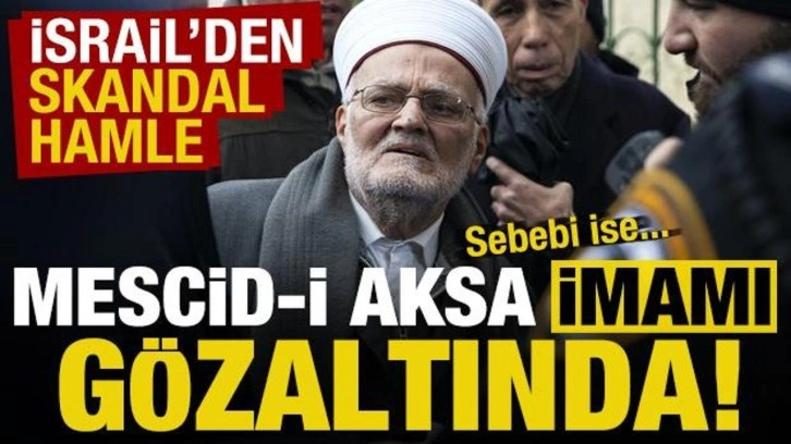 İsrail'den skandal hamle: Mescid-i Aksa imamı Şeyh İkrime Sabri gözaltına alındı!