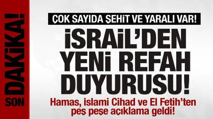 İsrail'den yeni Refah duyurusu! Çok sayıda şehit var! Hamas ve İslami Cihad'dan açıklama