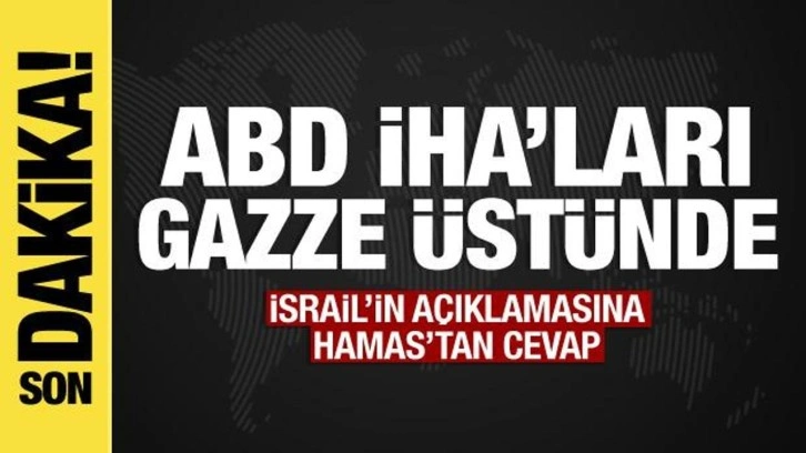 İsrail-Filistin savaşında son dakika: ABD İHA'ları Gazze üstünde