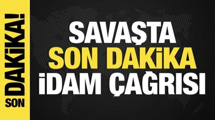 İsrail-Filistin savaşında son dakika: İsral yönetiminden idam çağrısı