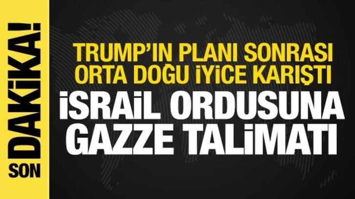 İsrail ordusuna Gazze talimatı! Trump'ın planı ortalığı karıştırdı