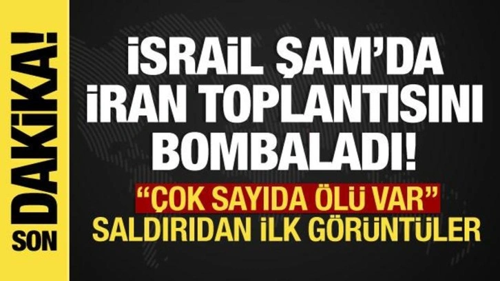 İsrail, Şam'da İran karargahını vurdu: Toplantı yapıyorlardı, çok sayıda ölü var