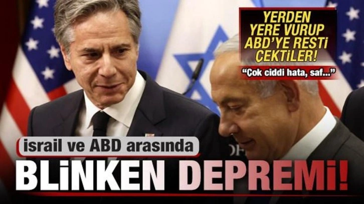 İsrail ve ABD arasında deprem! Blinken'ı yerden yere vurup resti çektiler: Saf...