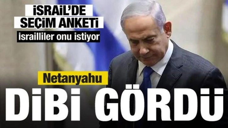 İsrail'de seçim anketi! Netanyahu dibi gördü! İsrailliler onu istiyor