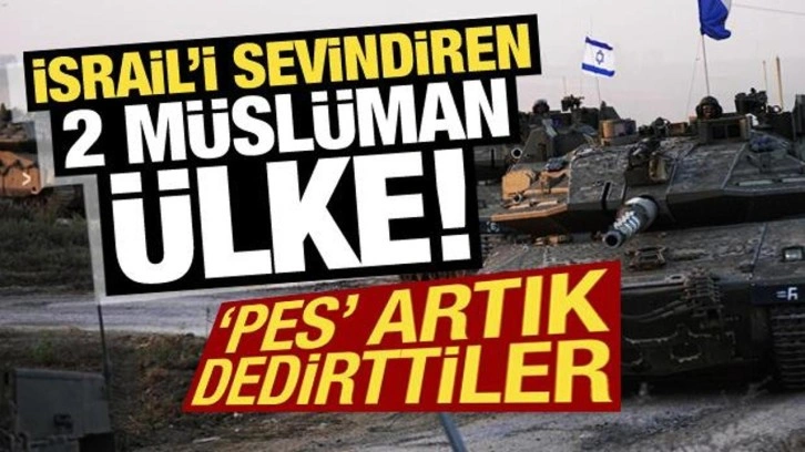 İsrail'i sevindiren 2 Müslüman ülke! Şaşkına çevirdiler...