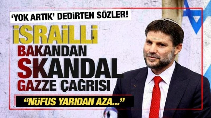 İsrailli Bakandan skandal Gazze çağrısı: Korkmamıza gerek yok, işgal etmeliyiz!