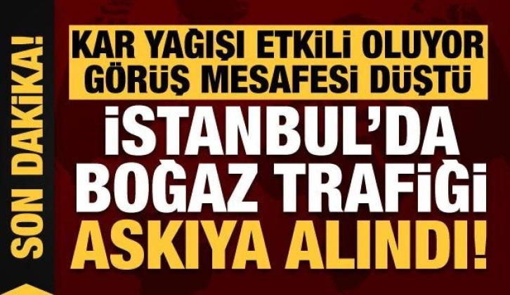 İstanbul Valiliği duyurdu! Boğaz trafiği çift yönlü askıya alındı!