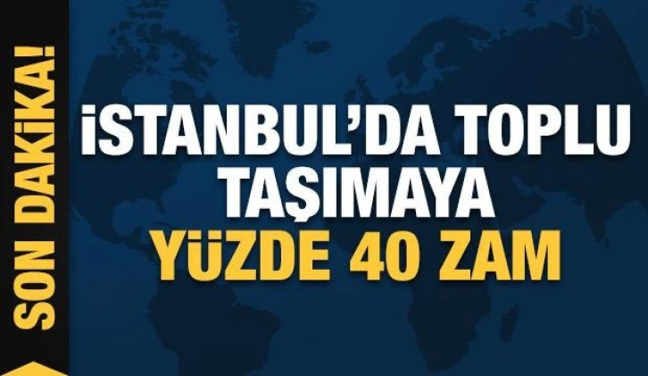 İstanbul’da toplu taşımaya yüzde 40 zam