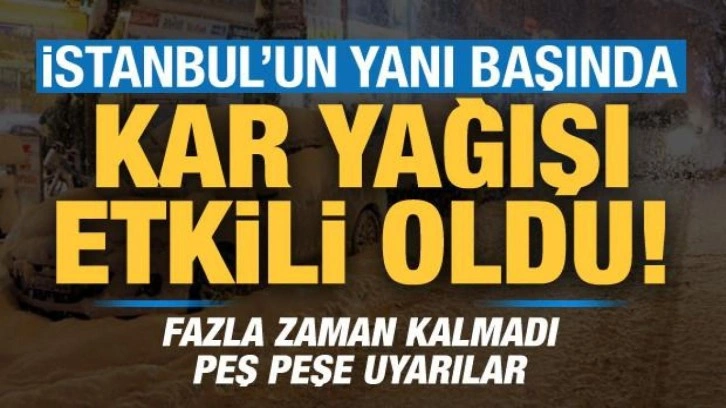 İstanbul'un yanı başında kar yağışı etkili oldu! Peş peşe uyarılar, fazla zaman kalmadı...