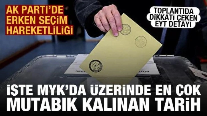 İşte AK Parti MYK'da üzerinde en çok mutabık kalınan erken seçim tarihi