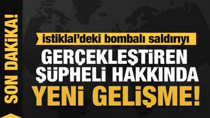 İstiklal'deki bombalı saldırıyı gerçekleştiren Albashır hakkında yeni gelişme!