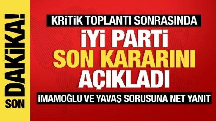 İYİ Parti yerel seçim için son kararını açıkladı