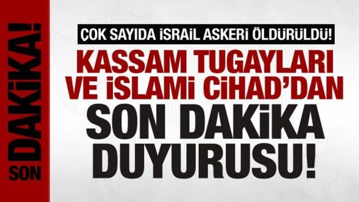 Kassam Tugayları ve İslami Cihad son dakika duyurdu: Çok sayıda İsrail askeri öldürüldü