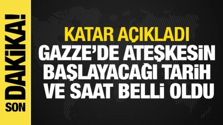 Katar açıkladı! Gazze'de ateşkesin başlayacağı tarih ve saat belli oldu