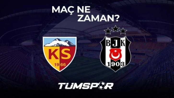 Kayserispor Beşiktaş maçı ne zaman?