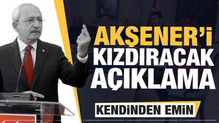 Kemal Kılıçdaroğlu'ndan Akşener'i kızdıracak açıklama