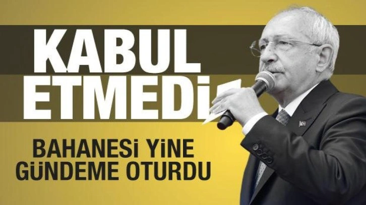 Kılıçdaroğlu yine kabullenmedi! Bakın hangi sözlerin arkasına sığındı...