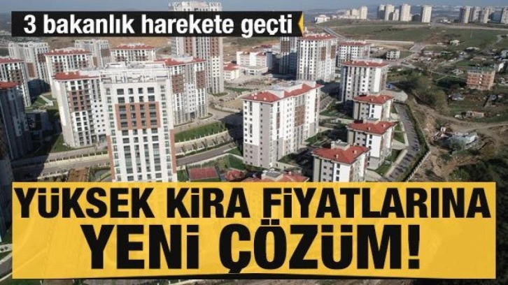 Kira fiyatlarına düzenleme: 3 bakanlık harekete geçti