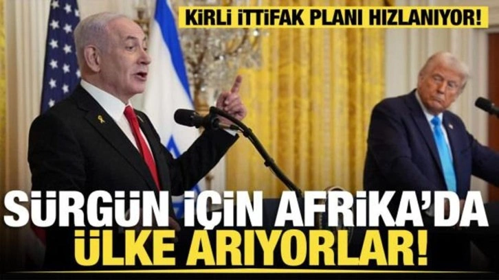 Kirli ittifak planı hızlanıyor... Sürgün için Afrika'da ülke arıyorlar