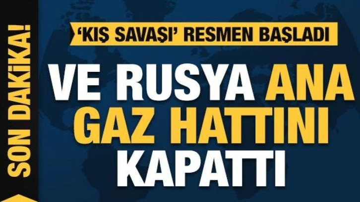 'Kış savaşı' resmen başladı: Rusya Avrupa'ya doğal gaz hattını kapattı