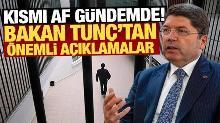 Kısmı af gündemde! Bakan Tunç'tan önemli açıklamalar