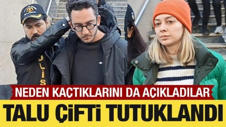 Kıvanç Talu ve Beril Talu tutuklandı: Neden kaçtıklarını açıkladılar