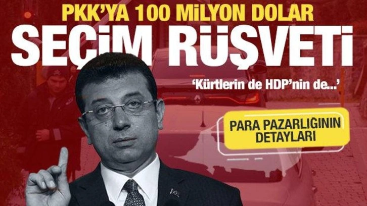 Konuşmalar ortaya çıktı! İmamoğlu'ndan PKK'ya 100 milyon dolar