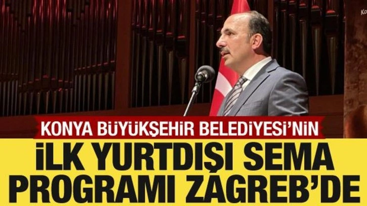 Konya Büyükşehir Belediyesi, Mevlana Yılı'nda ilk yurtdışı sema programını Zagreb'de yaptı