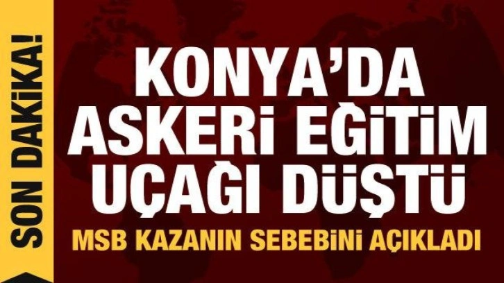 Konya'da askeri eğitim uçağı düştü: Pilot uçaktan atlayarak kurtuldu