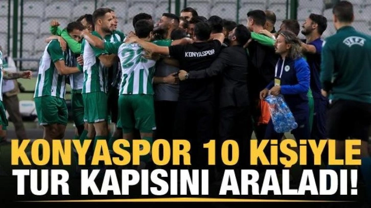 Konyaspor 10 kişiyle tur kapısını araladı!